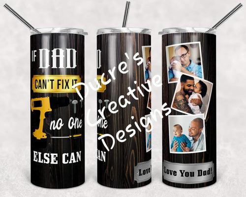 If Dad Can't Fix It Drinking Tumbler- 20oz ducrescreativedesigns 