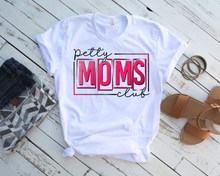 Load image into Gallery viewer, Petty Moms Club Tshirt Ducre&#39;s Creative Designs 
